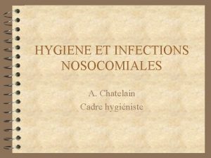 HYGIENE ET INFECTIONS NOSOCOMIALES A Chatelain Cadre hyginiste