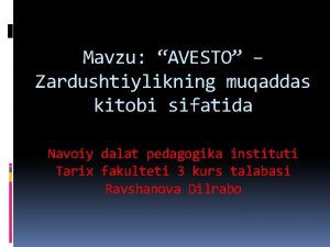 Mavzu AVESTO Zardushtiylikning muqaddas kitobi sifatida Navoiy dalat