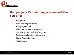 Kampanjens frutsttningar sammanfattas i en brief Bakgrund Vilka