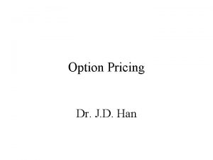 Option Pricing Dr J D Han Currency Option