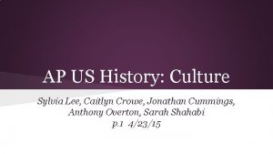 AP US History Culture Sylvia Lee Caitlyn Crowe