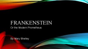 FRANKENSTEIN Or the Modern Prometheus By Mary Shelley