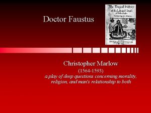 Doctor Faustus Christopher Marlow 1564 1593 a play