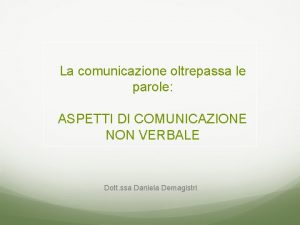 La comunicazione oltrepassa le parole ASPETTI DI COMUNICAZIONE