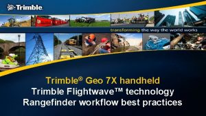 Trimble Geo 7 X handheld Trimble Flightwave technology