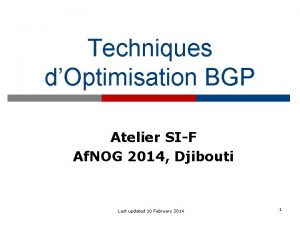 Techniques dOptimisation BGP Atelier SIF Af NOG 2014