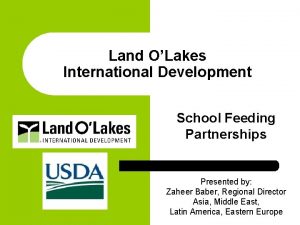 Land OLakes International Development School Feeding Partnerships Presented