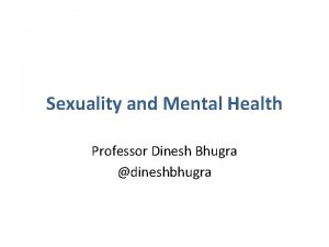 Dr dinesh bhugra
