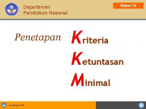 Departemen Pendidikan Nasional Penetapan Sosialisasi KTSP Materi 19