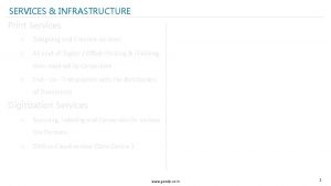 SERVICES INFRASTRUCTURE Print Services Infrastructure o Designing and