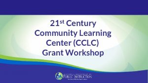 21 st Century Community Learning Center CCLC Grant