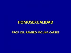 HOMOSEXUALIDAD PROF DR RAMIRO MOLINA CARTES DEFINICIONES La