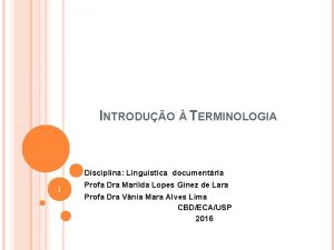 INTRODUO TERMINOLOGIA Disciplina Lingustica documentria 1 Profa Dra