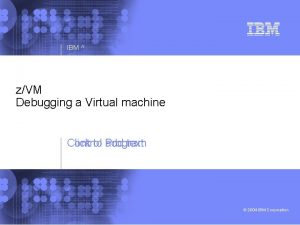 IBM zVM Debugging a Virtual machine Click to