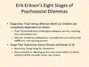 Eriksons Eight Stages of Psychosocial Dilemmas Stage One