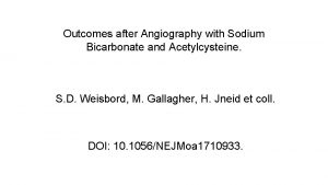 Outcomes after Angiography with Sodium Bicarbonate and Acetylcysteine