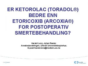 ER KETOROLAC TORADOL BEDRE ENN ETORICOXIB ARCOXIA FOR
