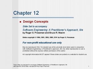 Chapter 12 n Design Concepts Slide Set to