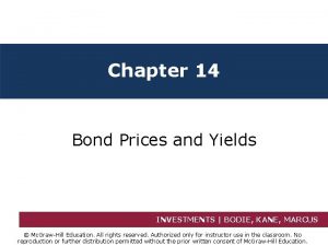 Chapter 14 Bond Prices and Yields INVESTMENTS BODIE