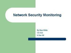 Network Security Monitoring By Bea Wilds CS 522
