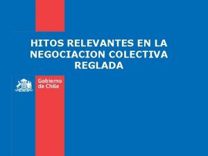 HITOS RELEVANTES EN LA NEGOCIACION COLECTIVA REGLADA LAS