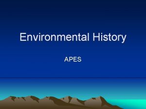 Environmental History APES Resources Definition Anything obtained from
