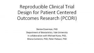 Reproducible Clinical Trial Design for Patient Centered Outcomes