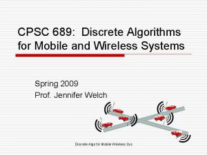 CPSC 689 Discrete Algorithms for Mobile and Wireless