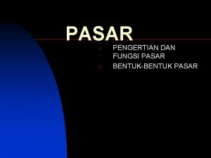 PASAR A B PENGERTIAN DAN FUNGSI PASAR BENTUKBENTUK