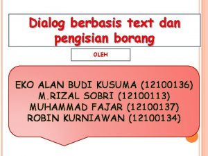 Dialog berbasis text dan pengisian borang OLEH EKO