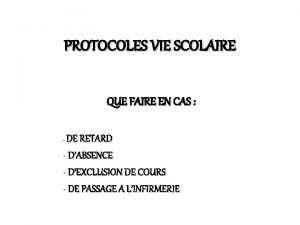 PROTOCOLES VIE SCOLAIRE QUE FAIRE EN CAS DE