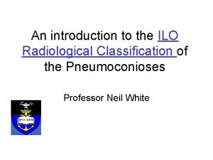Ilo classification of pneumoconiosis