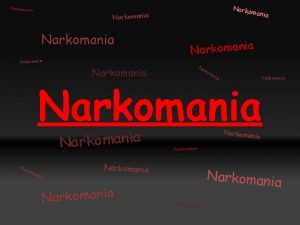 Narkomania Narkomania Narkomania Na Narkomania rk om an