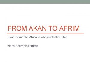 FROM AKAN TO AFRIM Exodus and the Africans