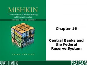 Chapter 16 Central Banks and the Federal Reserve