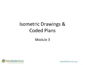 Isometric Drawings Coded Plans Module 3 Higher Ed