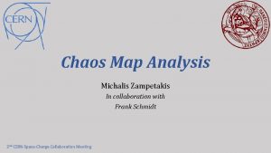 Chaos Map Analysis Michalis Zampetakis In collaboration with