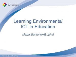 Learning Environments ICT in Education Marja Montonenoph fi