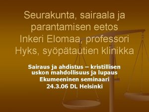 Seurakunta sairaala ja parantamisen eetos Inkeri Elomaa professori