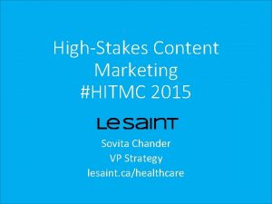 HighStakes Content Marketing HITMC 2015 Sovita Chander VP