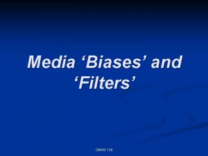 Media Biases and Filters CMNS 130 A Propaganda