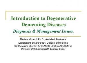 Introduction to Degenerative Dementing Diseases Diagnosis Management Issues