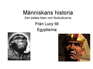 Mnniskans historia Den ldsta tiden och flodkulturena Frn