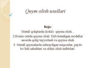 Quym olish usullari Reja Metall qoliplarda kokil quyma