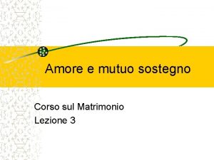 Amore e mutuo sostegno Corso sul Matrimonio Lezione