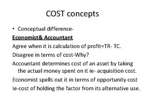 COST concepts Conceptual difference Economist Accountant Agree when