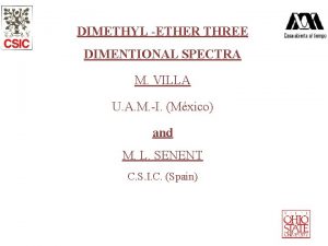 DIMETHYL ETHER THREE DIMENTIONAL SPECTRA M VILLA U