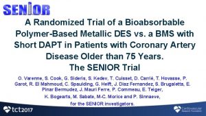 A Randomized Trial of a Bioabsorbable PolymerBased Metallic