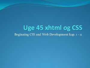 Uge 45 xhtml og CSS Beginning CSS and