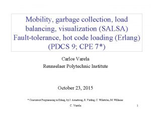 Mobility garbage collection load balancing visualization SALSA Faulttolerance